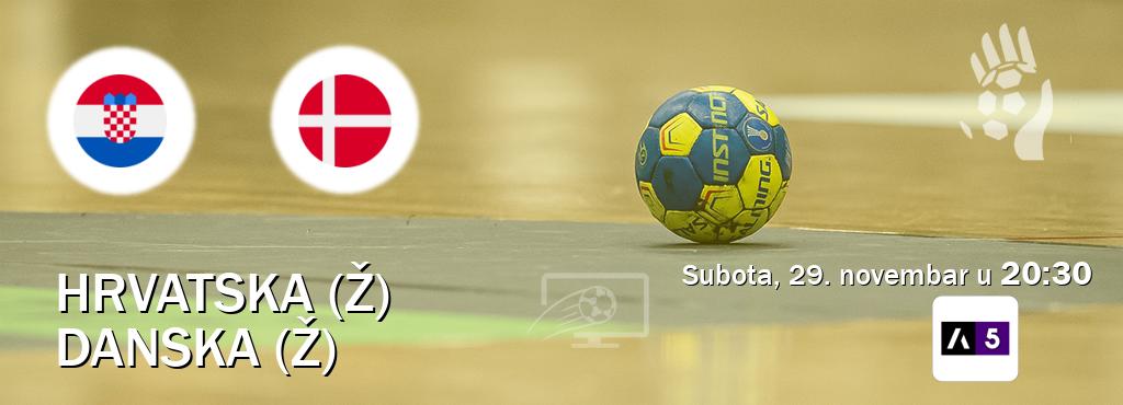 Izravni prijenos utakmice Hrvatska (Ž) i Danska (Ž) pratite uživo na Arena Sport 5 (subota, 29. novembar u  20:30).