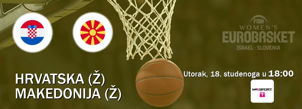 Izravni prijenos utakmice Hrvatska (Ž) i Makedonija (Ž) pratite uživo na MAXSport1 (utorak, 18. studenoga u 18:00). Izravni prijenos utakmice Hrvatska (Ž) i Makedonija (Ž) pratite uživo na MAXSport1 (utorak, 18. studenoga u 18:00).