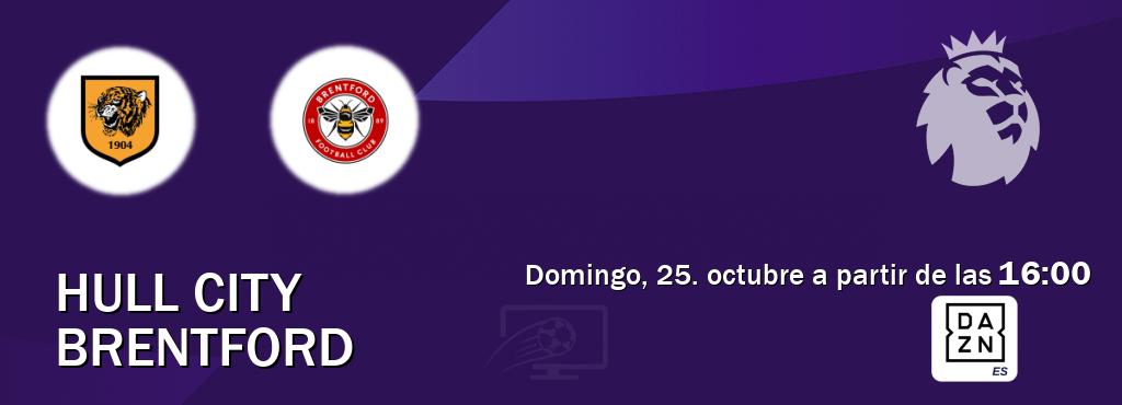 El partido entre Hull City y Brentford será retransmitido por DAZN España (domingo, 25. octubre a partir de las  16:00).