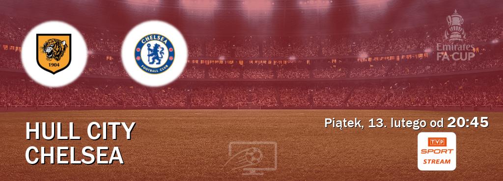 Gra między Hull City i Chelsea transmisja na żywo w TVP Sport.pl (piątek, 13. lutego od  20:45).
