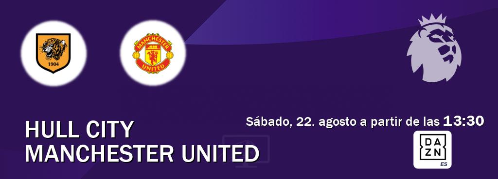 El partido entre Hull City y Manchester United será retransmitido por DAZN España (sábado, 22. agosto a partir de las 13:30). El partido entre Hull City y Manchester United será retransmitido por DAZN España (sábado, 22. agosto a partir de las 13:30).