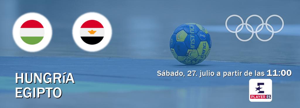 El partido entre Hungría y Egipto será retransmitido por Eurosport Player ES (sábado, 27. julio a partir de las  11:00).