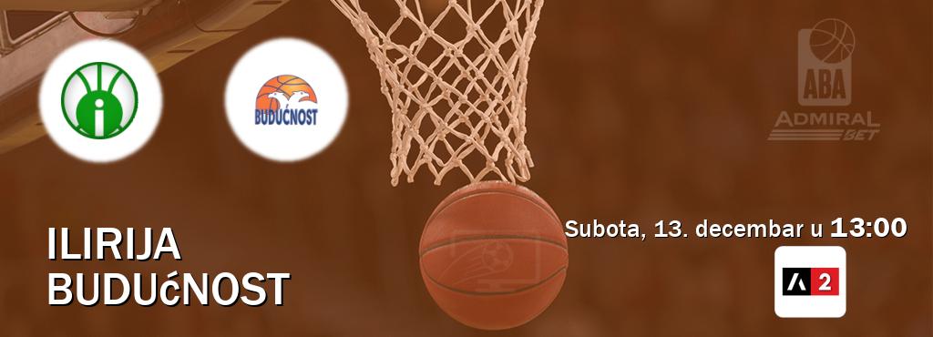 Izravni prijenos utakmice Ilirija i Budućnost pratite uživo na Arena Sport 2 (subota, 13. decembar u  13:00).