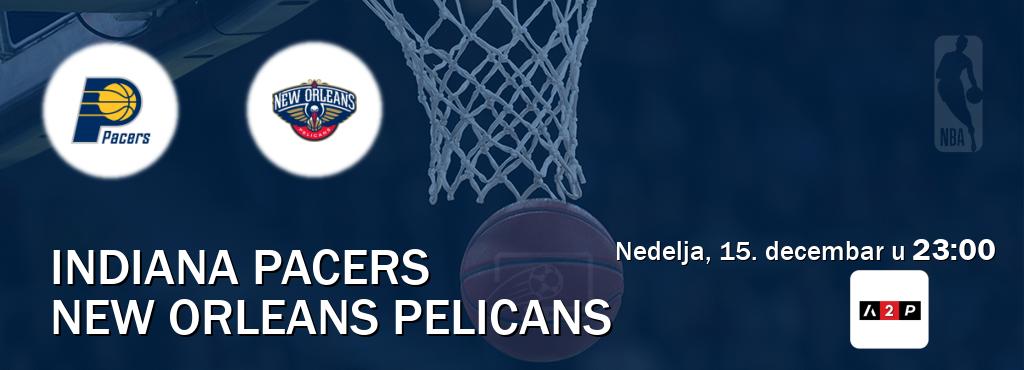 Izravni prijenos utakmice Indiana Pacers i New Orleans Pelicans pratite uživo na Arena Premium 2 (nedelja, 15. decembar u  23:00).