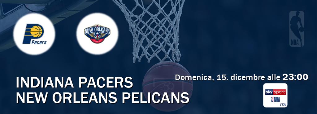 Il match Indiana Pacers - New Orleans Pelicans sarà trasmesso in diretta TV su Sky Sport NBA (ore 23:00)