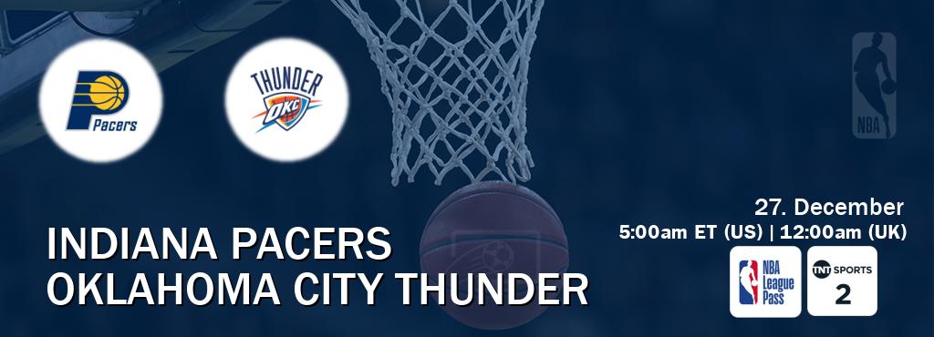 You can watch game live between Indiana Pacers and Oklahoma City Thunder on NBA League Pass and TNT Sports 2(UK).