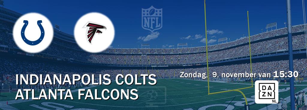 Wedstrijd tussen Indianapolis Colts en Atlanta Falcons live op tv bij DAZN (zondag, 9. november van 15:30). Wedstrijd tussen Indianapolis Colts en Atlanta Falcons live op tv bij DAZN (zondag, 9. november van 15:30).