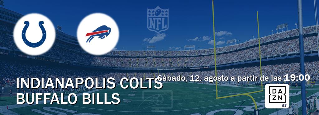 El partido entre Indianapolis Colts y Buffalo Bills será retransmitido por DAZN España (sábado, 12. agosto a partir de las  19:00).