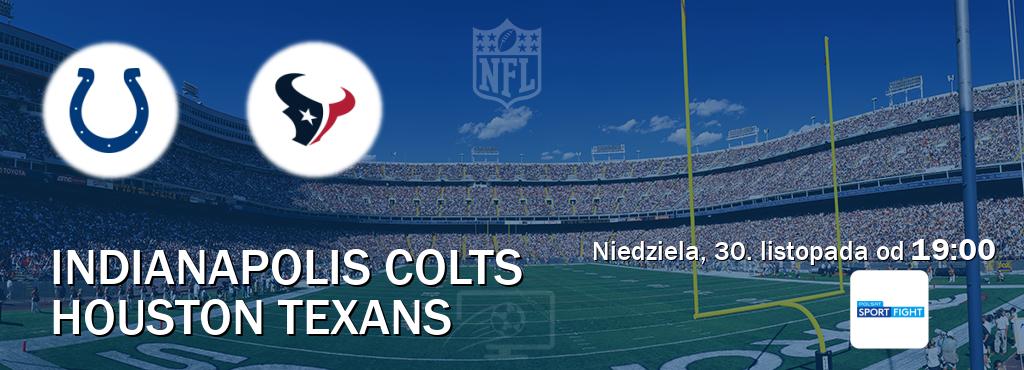 Gra między Indianapolis Colts i Houston Texans transmisja na żywo w Polsat Sport Fight (niedziela, 30. listopada od  19:00).
