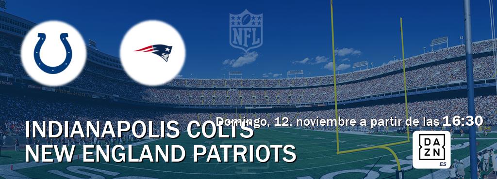 El partido entre Indianapolis Colts y New England Patriots será retransmitido por DAZN España (domingo, 12. noviembre a partir de las  16:30).