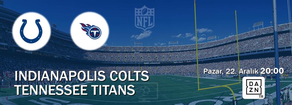 Karşılaşma Indianapolis Colts - Tennessee Titans DAZN'den canlı yayınlanacak (Pazar, 22. Aralık  20:00).