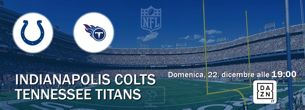 Il match Indianapolis Colts - Tennessee Titans sarà trasmesso in diretta TV su DAZN Italia (ore 19:00)