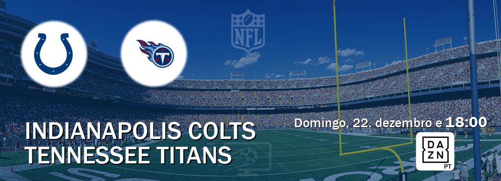 Jogo entre Indianapolis Colts e Tennessee Titans tem emissão DAZN (domingo, 22. dezembro e  18:00).