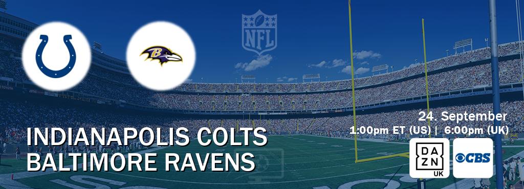 You can watch game live between Indianapolis Colts and Baltimore Ravens on DAZN UK(UK) and CBS(US).