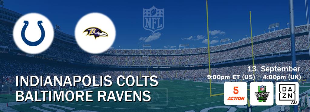You can watch game live between Indianapolis Colts and Baltimore Ravens on 5Action(UK), NFL Sunday Ticket(US), DAZN(AU).