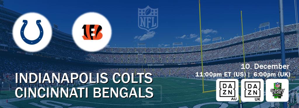 You can watch game live between Indianapolis Colts and Cincinnati Bengals on DAZN(AU), DAZN UK(UK), NFL Sunday Ticket(US).