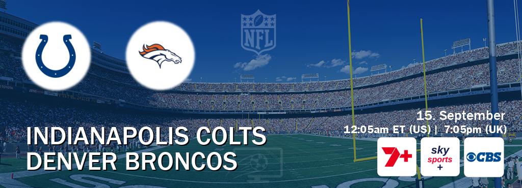 You can watch game live between Indianapolis Colts and Denver Broncos on 7plus Sport(AU), Sky Sports+(UK), CBS(US). You can watch game live between Indianapolis Colts and Denver Broncos on 7plus Sport(AU), Sky Sports+(UK), CBS(US).