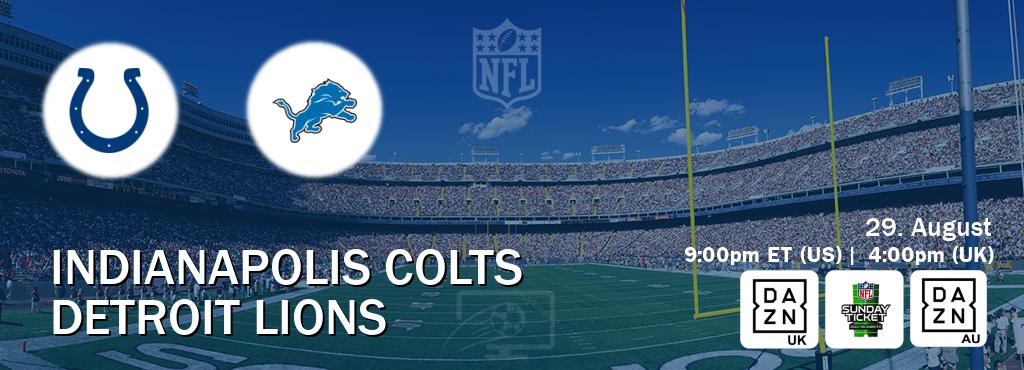You can watch game live between Indianapolis Colts and Detroit Lions on DAZN UK(UK), NFL Sunday Ticket(US), DAZN(AU).