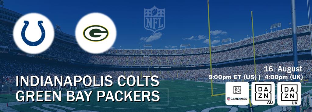 You can watch game live between Indianapolis Colts and Green Bay Packers on DAZN NFL Game Pass, DAZN(AU), DAZN UK(UK). You can watch game live between Indianapolis Colts and Green Bay Packers on DAZN NFL Game Pass, DAZN(AU), DAZN UK(UK).