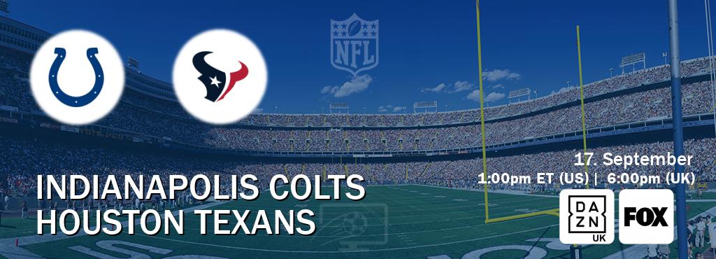You can watch game live between Indianapolis Colts and Houston Texans on DAZN UK(UK) and FOX(US).