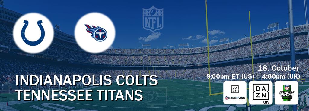 You can watch game live between Indianapolis Colts and Tennessee Titans on DAZN NFL Game Pass, DAZN UK(UK), NFL Sunday Ticket(US). You can watch game live between Indianapolis Colts and Tennessee Titans on DAZN NFL Game Pass, DAZN UK(UK), NFL Sunday Ticket(US).