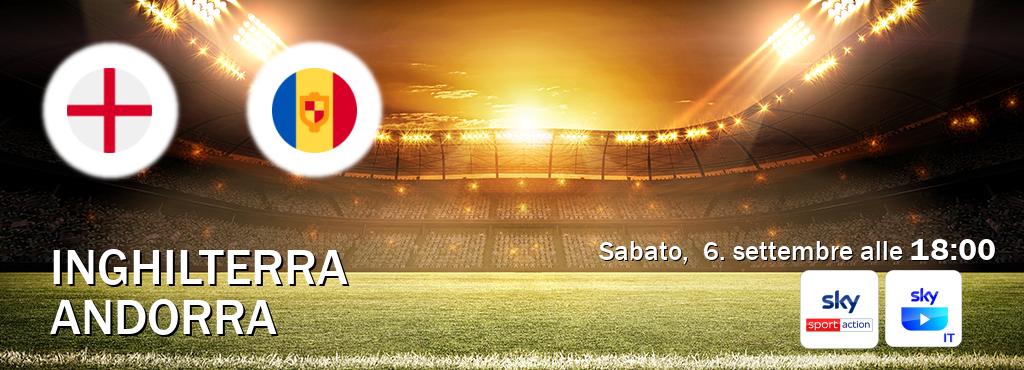 Il match Inghilterra - Andorra sarà trasmesso in diretta TV su Sky Sport Max e SKY Go Italia (ore 18:00) Il match Inghilterra - Andorra sarà trasmesso in diretta TV su Sky Sport Max e SKY Go Italia (ore 18:00)