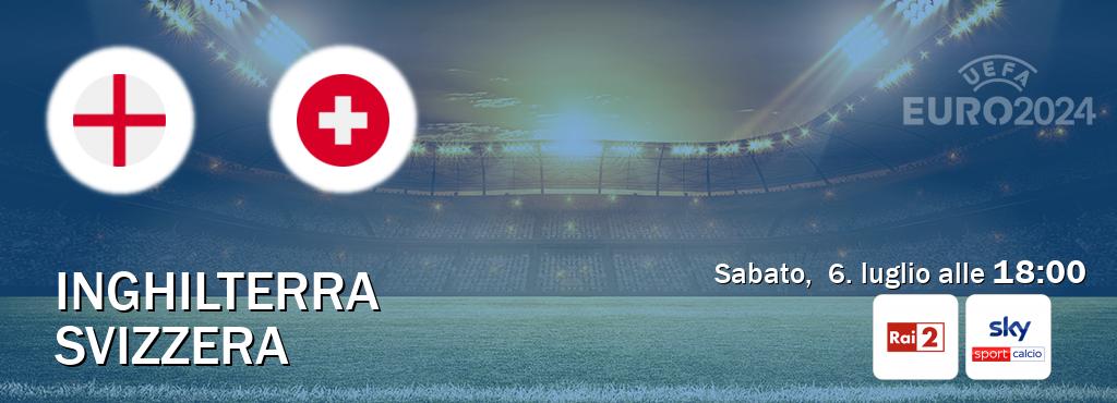 Il match Inghilterra - Svizzera sarà trasmesso in diretta TV su Rai 2 e Sky Sport Calcio (ore 18:00)