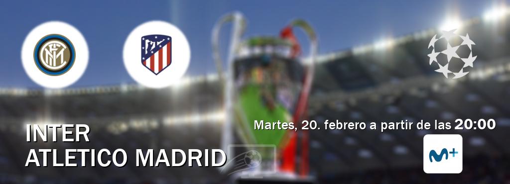 El partido entre Inter y Atletico Madrid será retransmitido por Movistar Liga de Campeones  (martes, 20. febrero a partir de las  20:00).