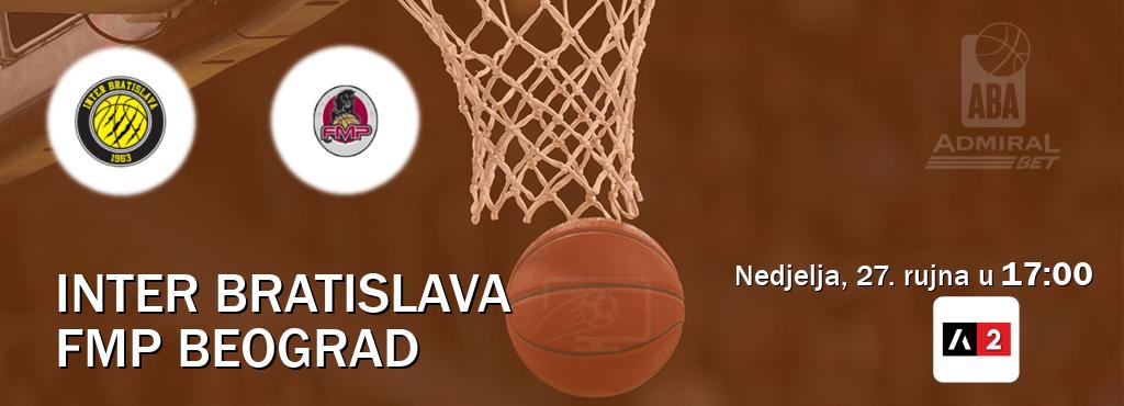 Izravni prijenos utakmice Inter Bratislava i FMP Beograd pratite uživo na Arena Sport 2 (nedjelja, 27. rujna u  17:00).
