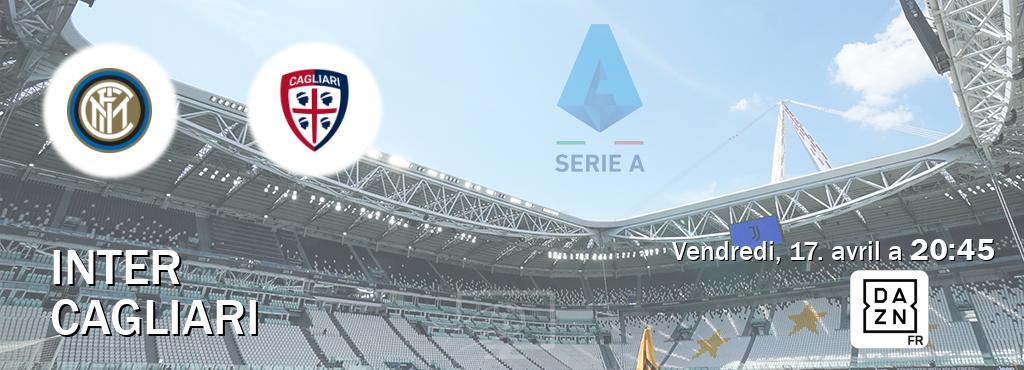 Match entre Inter et Cagliari en direct à la DAZN (vendredi, 17. avril a  20:45).