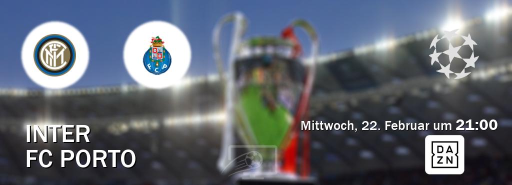 Das Spiel zwischen Inter und FC Porto wird am Mittwoch, 22. Februar um  21:00, live vom DAZN übertragen.