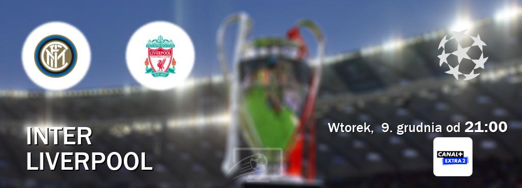 Gra między Inter i Liverpool transmisja na żywo w Canal+ Extra 2 (wtorek, 9. grudnia od 21:00). Gra między Inter i Liverpool transmisja na żywo w Canal+ Extra 2 (wtorek, 9. grudnia od 21:00).