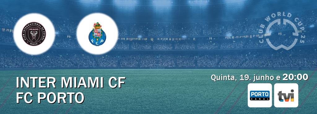 Jogo entre Inter Miami CF e FC Porto tem emissão Porto Canal, TVI (quinta, 19. junho e 20:00). Jogo entre Inter Miami CF e FC Porto tem emissão Porto Canal, TVI (quinta, 19. junho e 20:00).