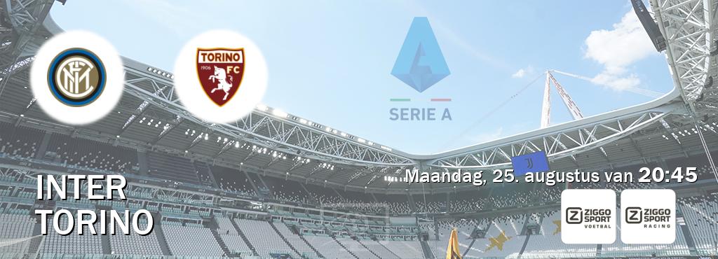 Wedstrijd tussen Inter en Torino live op tv bij Ziggo Sport, Ziggo Sport 3 (maandag, 25. augustus van 20:45). Wedstrijd tussen Inter en Torino live op tv bij Ziggo Sport, Ziggo Sport 3 (maandag, 25. augustus van 20:45).