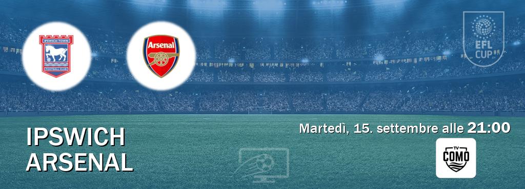 Il match Ipswich - Arsenal sarà trasmesso in diretta TV su Como TV (ore 21:00) Il match Ipswich - Arsenal sarà trasmesso in diretta TV su Como TV (ore 21:00)