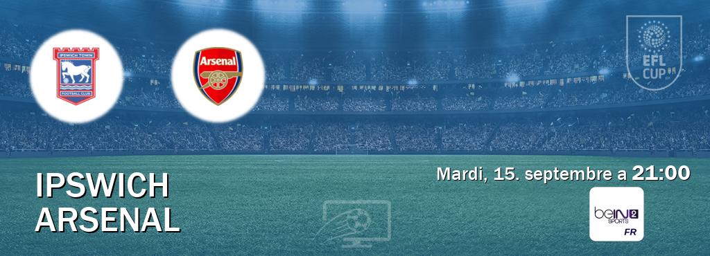 Match entre Ipswich et Arsenal en direct à la beIN Sports 2 (mardi, 15. septembre a  21:00).