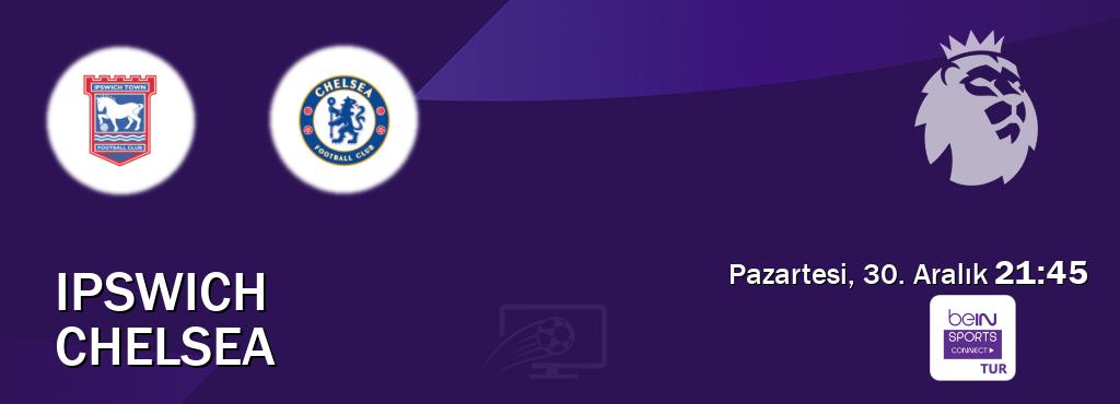 Karşılaşma Ipswich - Chelsea Bein Sports Connect'den canlı yayınlanacak (Pazartesi, 30. Aralık  21:45).