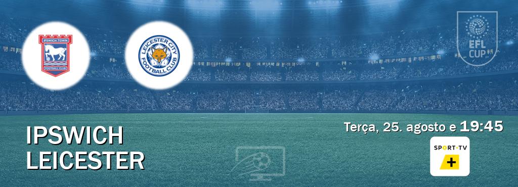 Jogo entre Ipswich e Leicester tem emissão Sport TV + (terça, 25. agosto e  19:45).