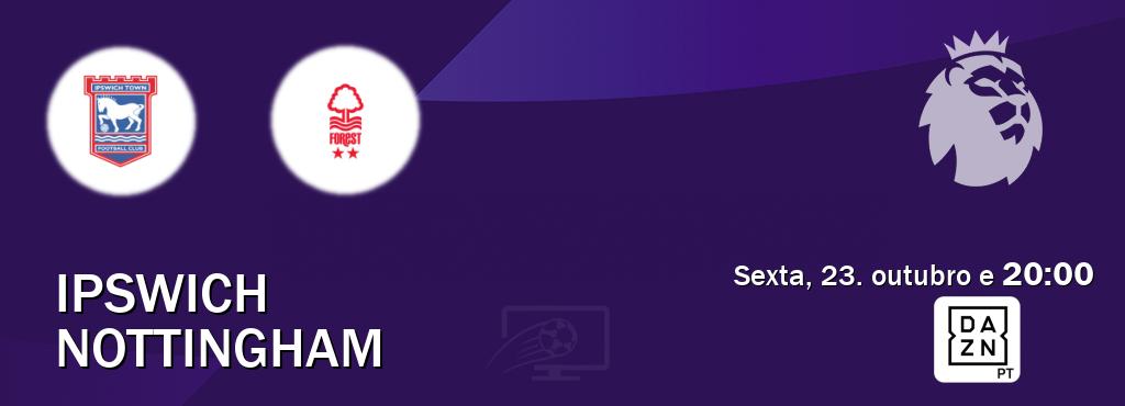 Jogo entre Ipswich e Nottingham tem emissão DAZN (sexta, 23. outubro e  20:00).