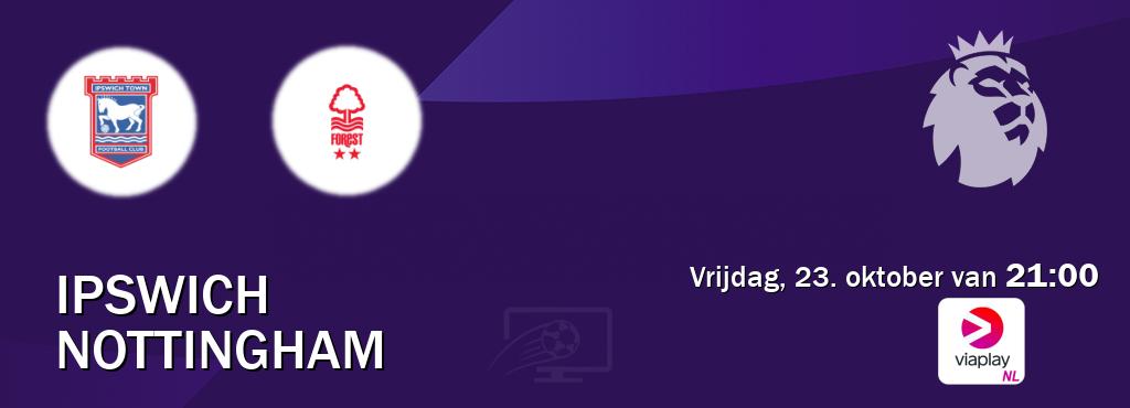 Wedstrijd tussen Ipswich en Nottingham live op tv bij Viaplay Nederland (vrijdag, 23. oktober van  21:00).