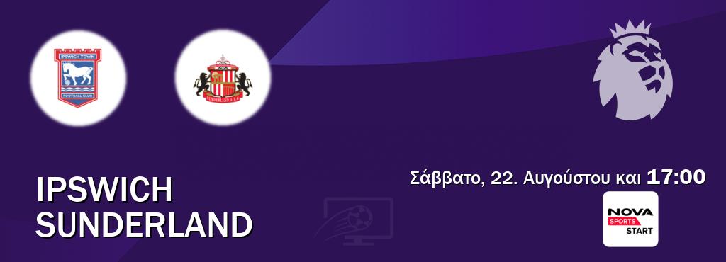 Παρακολουθήστ ζωντανά Ipswich - Sunderland από το Nova Sports Start (17:00). Παρακολουθήστ ζωντανά Ipswich - Sunderland από το Nova Sports Start (17:00).