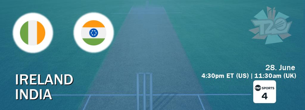 You can watch game live between Ireland and India on TNT Sports 4(UK).