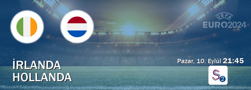 Karşılaşma İrlanda - Hollanda S Sport 2'den canlı yayınlanacak (Pazar, 10. Eylül  21:45).