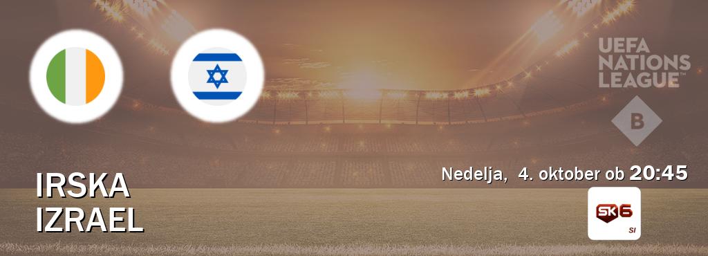 Prenos tekme med Irska in Izrael v živo na Sportklub 6 (nedelja, 4. oktober ob 20:45 uri). Prenos tekme med Irska in Izrael v živo na Sportklub 6 (nedelja, 4. oktober ob 20:45 uri).