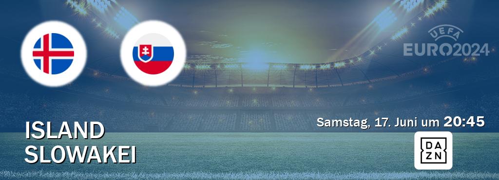 Das Spiel zwischen Island und Slowakei wird am Samstag, 17. Juni um  20:45, live vom DAZN übertragen.