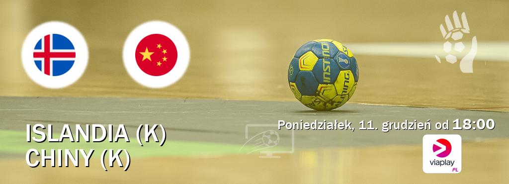 Gra między Islandia (K) i Chiny (K) transmisja na żywo w Viaplay Polska (poniedziałek, 11. grudzień od  18:00).
