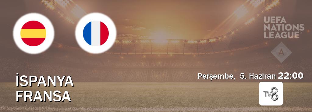 Karşılaşma İspanya - Fransa TV8'den canlı yayınlanacak (Perşembe,  5. Haziran  22:00).