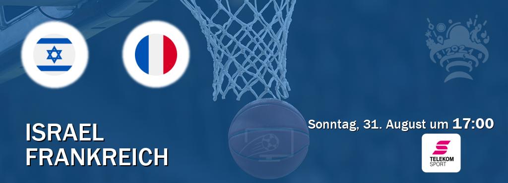 Das Spiel zwischen Israel und Frankreich wird am Sonntag, 31. August um  17:00, live vom Magenta Sport übertragen.