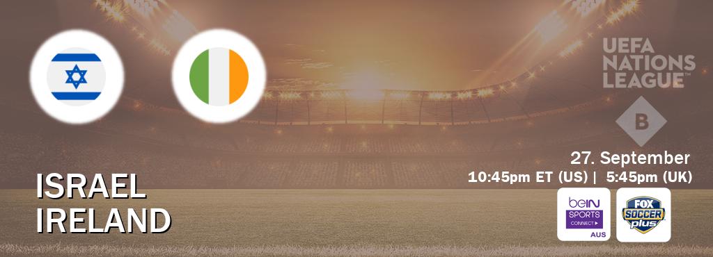 You can watch game live between Israel and Ireland on beIN Sports Connect(AU) and Fox Soccer Plus(US).