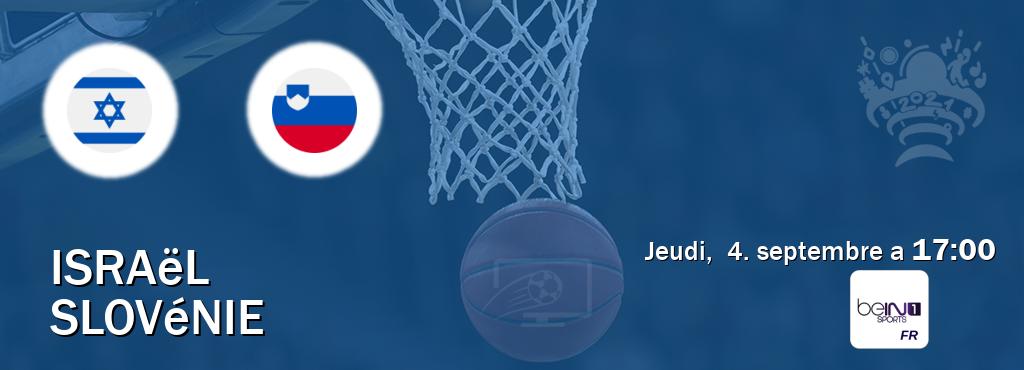 Match entre Israël et Slovénie en direct à la beIN Sports 1 (jeudi, 4. septembre a 17:00). Match entre Israël et Slovénie en direct à la beIN Sports 1 (jeudi, 4. septembre a 17:00).